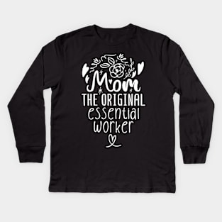 Mom The Original Essential Worker Mother's Day Kids Long Sleeve T-Shirt